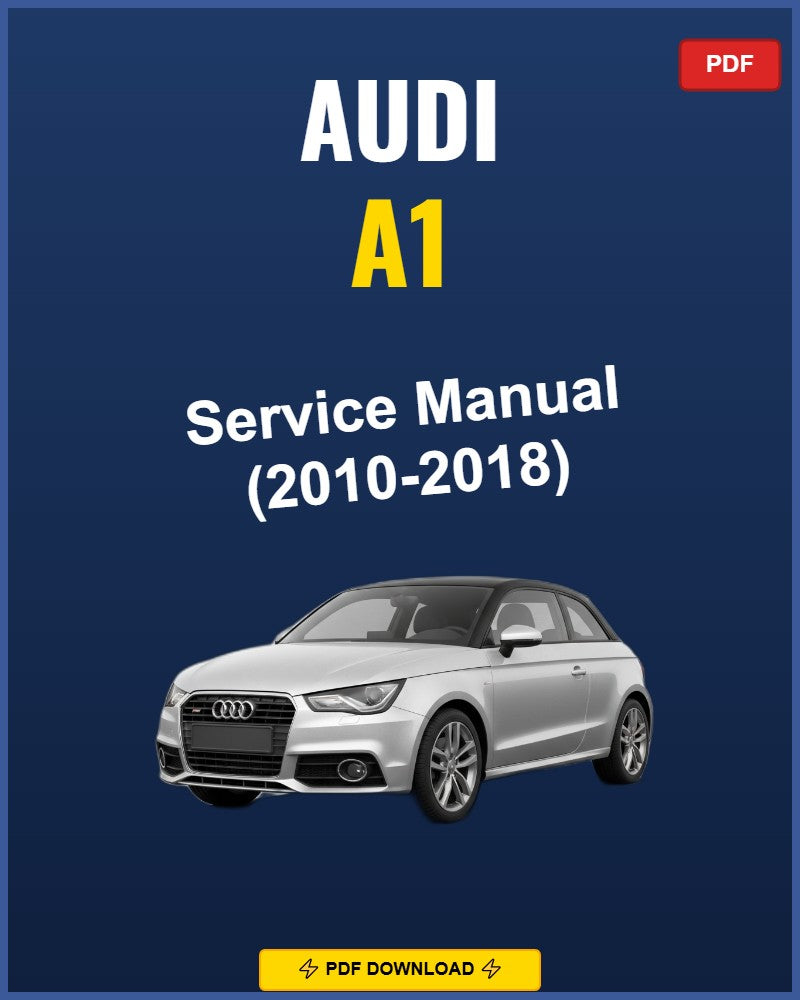 Audi A1 2010-2018 Service Repair Workshop Manual | 2010 2011 2012 2013 2014 2015