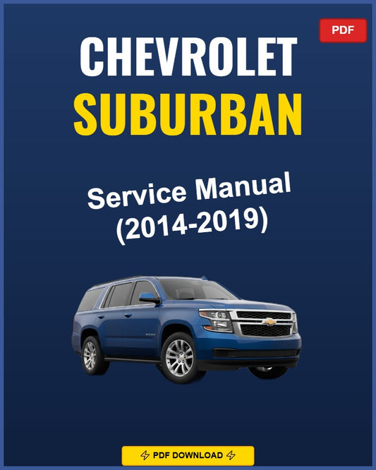Chevrolet Suburban 2014-2019 Service Repair Workshop Manual | 2014 2015 2016 2017