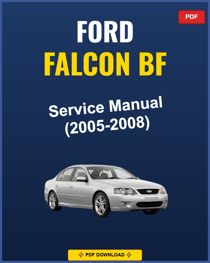 Ford Falcon Bf 2005-2008 Service Repair Workshop Manual | 2005 2006 2007 2008