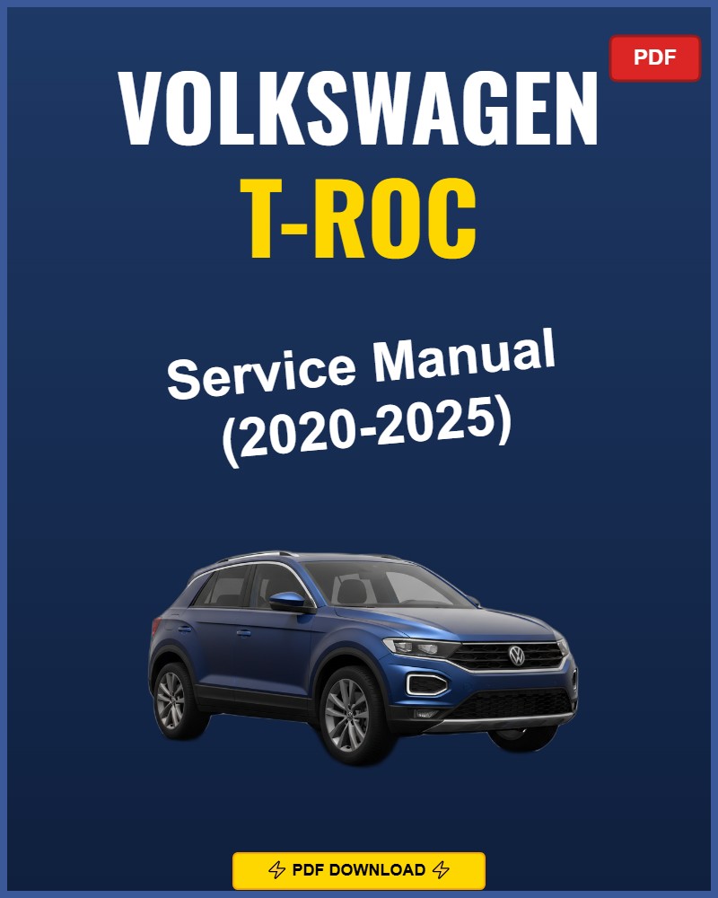 Volkswagen T-Roc 2020-2025 Service Repair Workshop Manual | 2020 2021 2022 2023