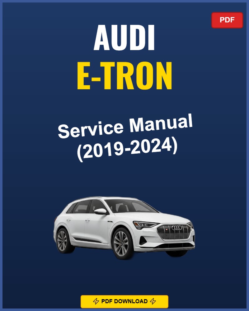 Audi E-Tron 2019-2024 Service Repair Workshop Manual | 2019 2020 2021 2022 2023 2024
