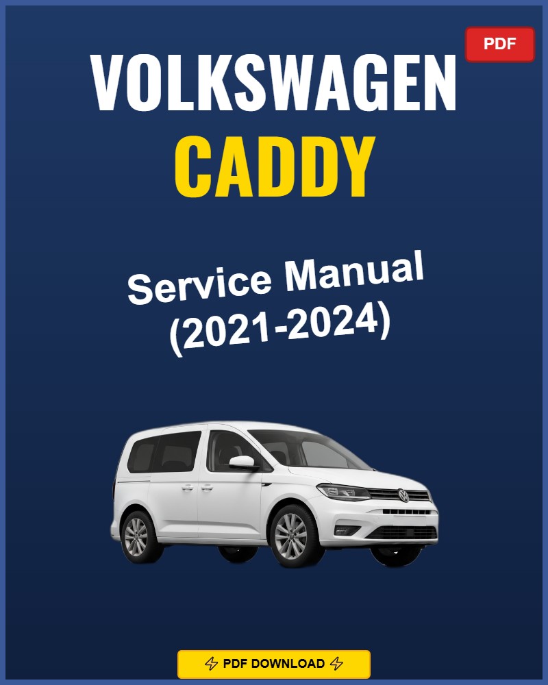 Volkswagen Caddy 2021-2024 Service Repair Workshop Manual | 2021 2022 2023 2024
