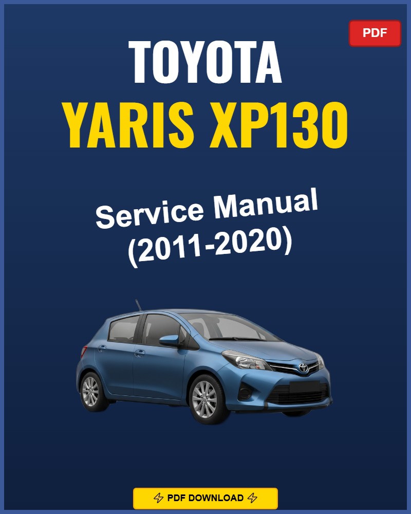 Toyota Yaris Xp130 2011-2020 Service Repair Workshop Manual | 2011 2012 2013 2014 20