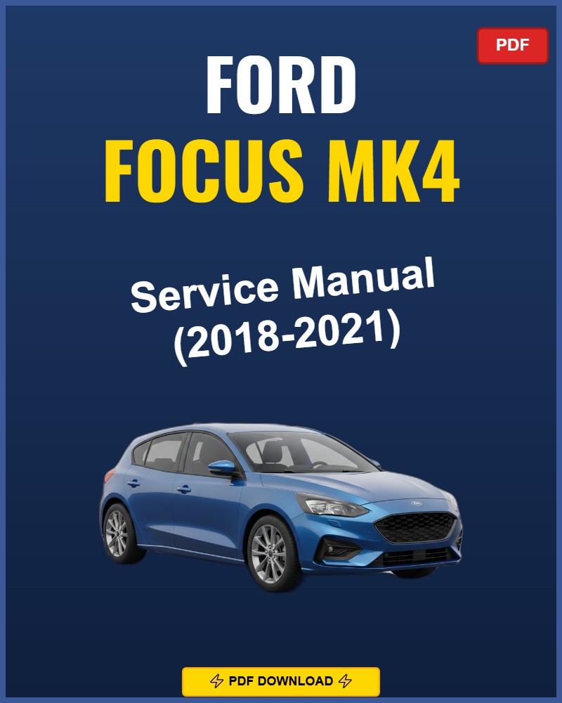 Ford Focus Mk4 2018-2021 Service Repair Workshop Manual | 2018 2019 2020 2021
