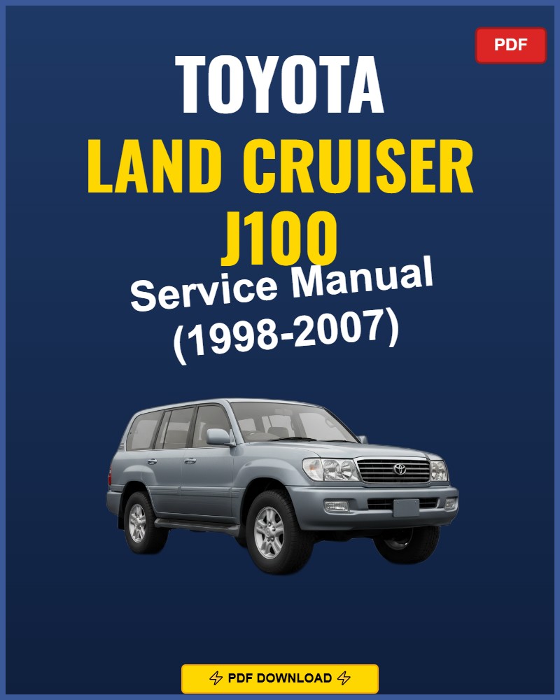 Toyota Land Cruiser J100 1998-2007 Service Repair Workshop Manual | 1998 1999 2000