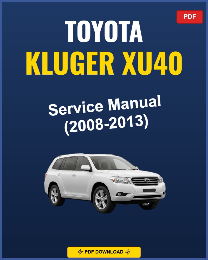Toyota Kluger Xu40 2008-2013 Service Repair Workshop Manual | 2008 2009 2010 2011
