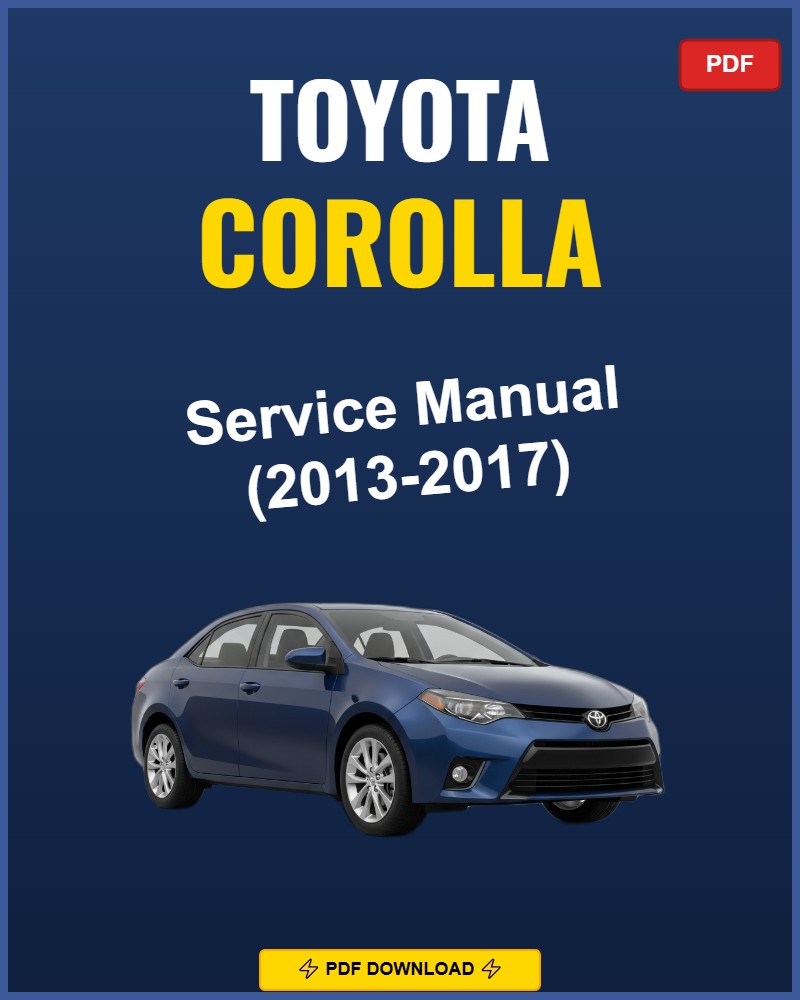 Toyota Corolla 2013-2017 Service Repair Workshop Manual | 2013 2014 2015 2016 2017