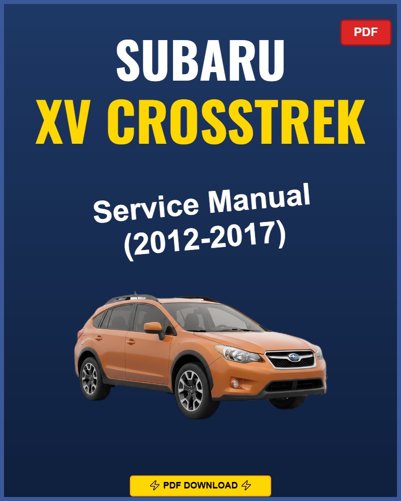 Subaru XV Crosstrek 2012-2017 Service Repair Workshop Manual | 2012 2013 2014 2015