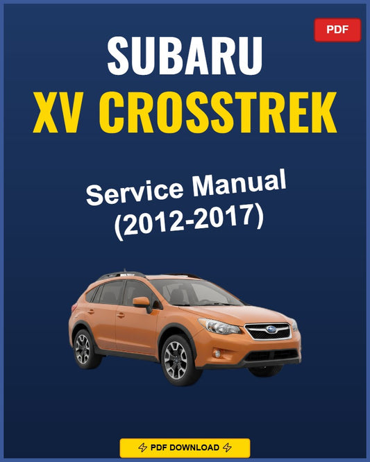 Subaru XV Crosstrek 2012-2017 Service Repair Workshop Manual | 2012 2013 2014 2015