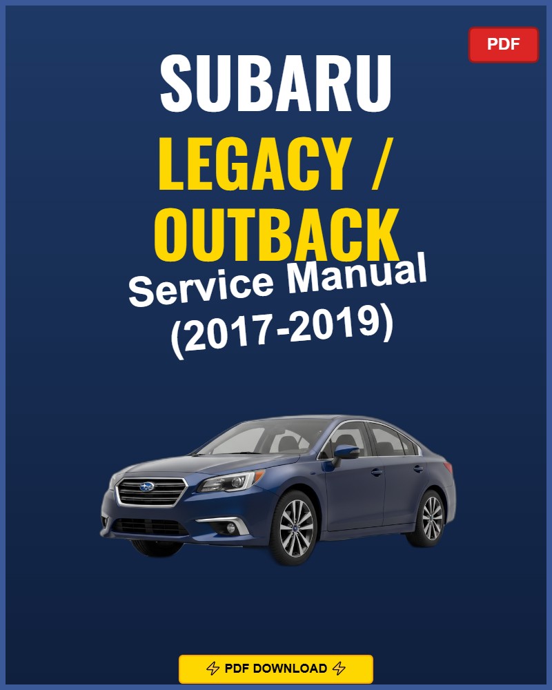 Subaru Legacy / Outback 2017-2019 Service Repair Workshop Manual | 2017 2018 2019