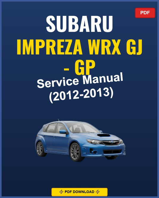 Subaru Impreza WRX GJ-GP 2012-2013 Service Repair Workshop Manual | 2012 2013