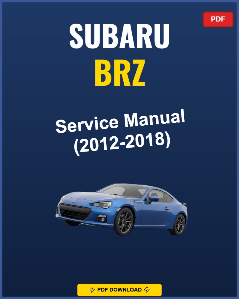 Subaru Brz 2012-2018 Service Repair Workshop Manual | 2012 2013 2014 2015 2016 2017