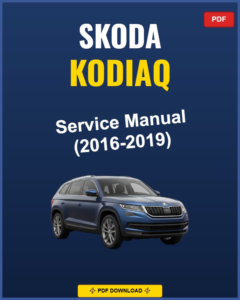 Skoda Kodiaq 2016-2019 Service Repair Workshop Manual | 2016 2017 2018 2019