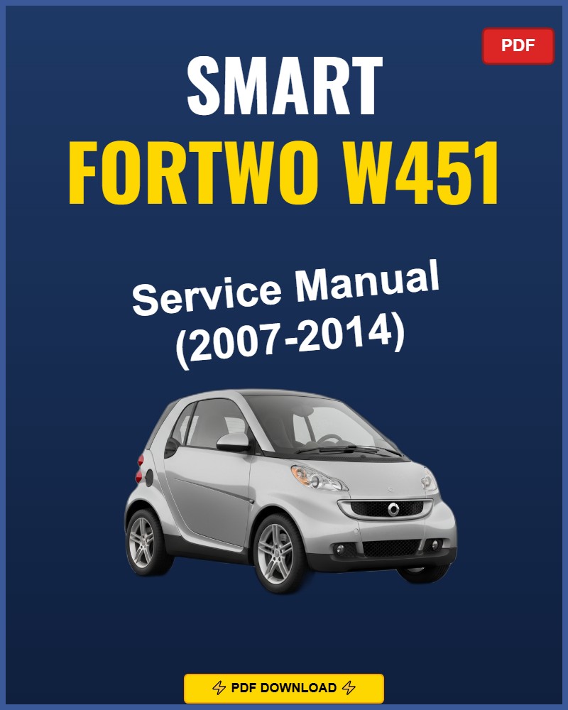 Smart Fortwo W451 2007-2014 Service Repair Workshop Manual | 2007 2008 2009 2010 201