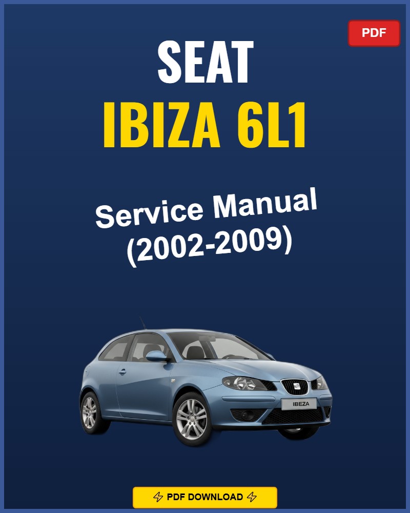 Seat Ibiza 6L1 2002-2009 Service Repair Workshop Manual | 2002 2003 2004 2005 2006 2