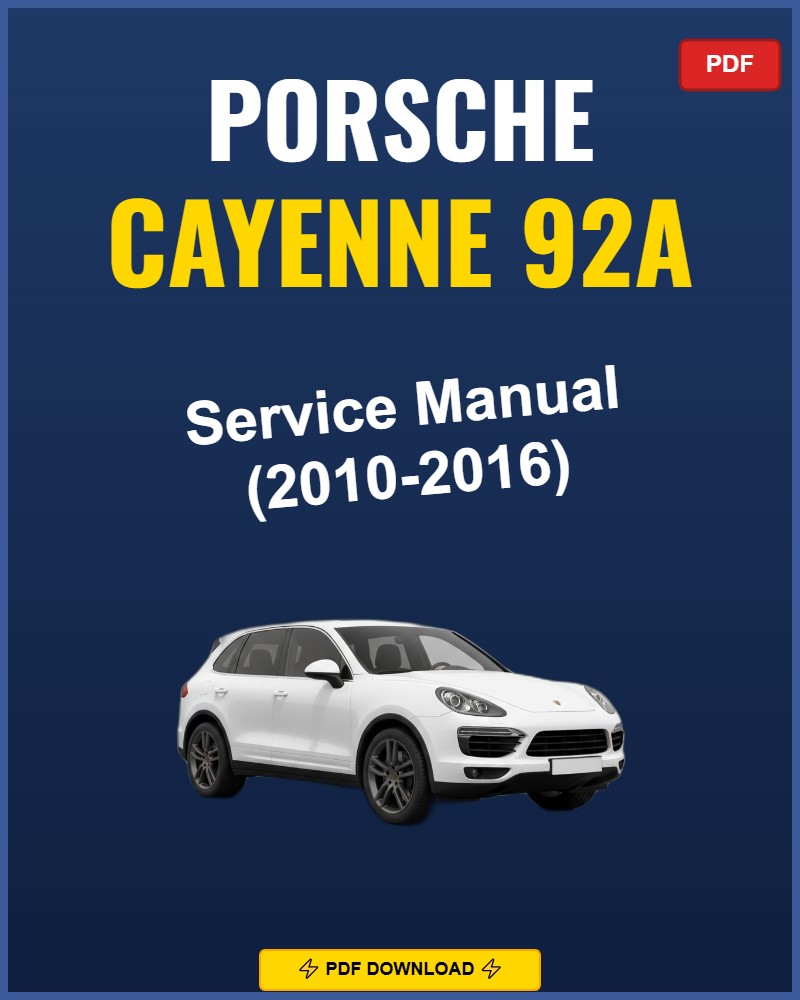 Porsche Cayenne 92A 2010-2016 Service Repair Workshop Manual | 2010 2011 2012 2013 2