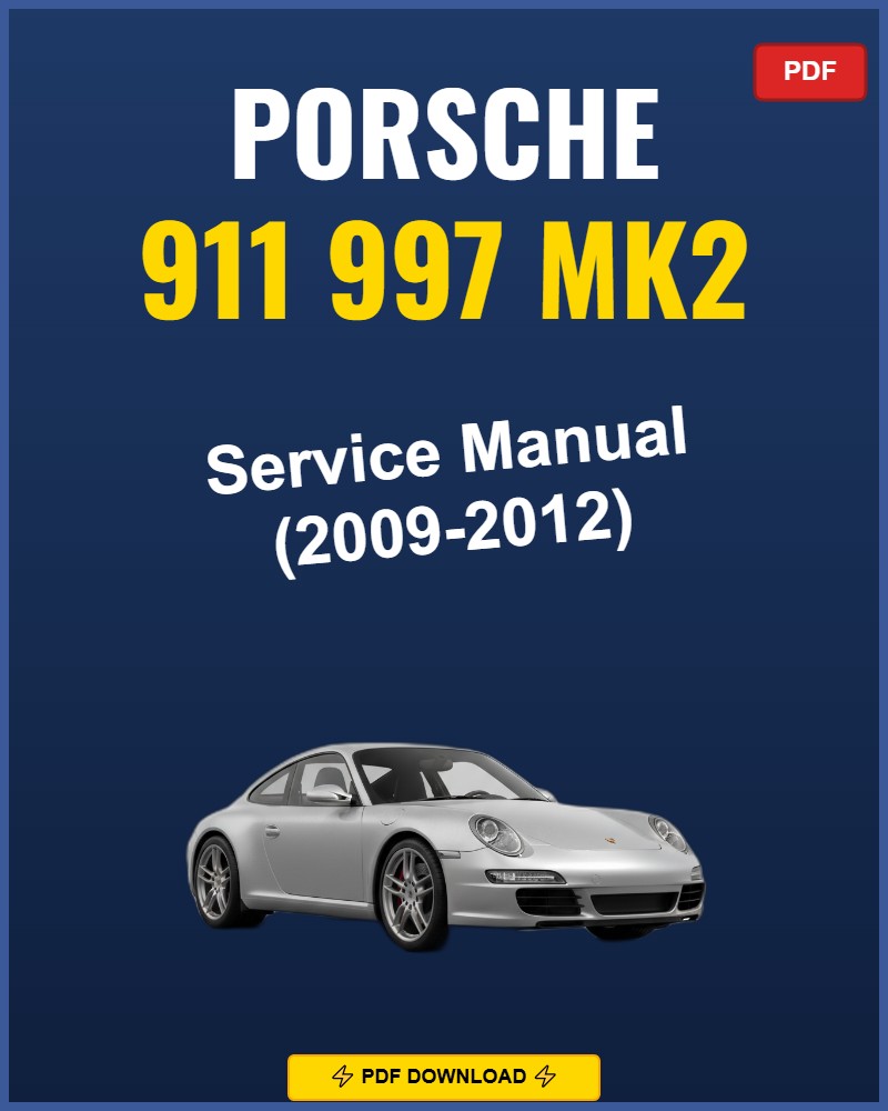 Porsche 911 997 Mk2 2009-2012 Service Repair Workshop Manual | 2009 2010 2011 2012