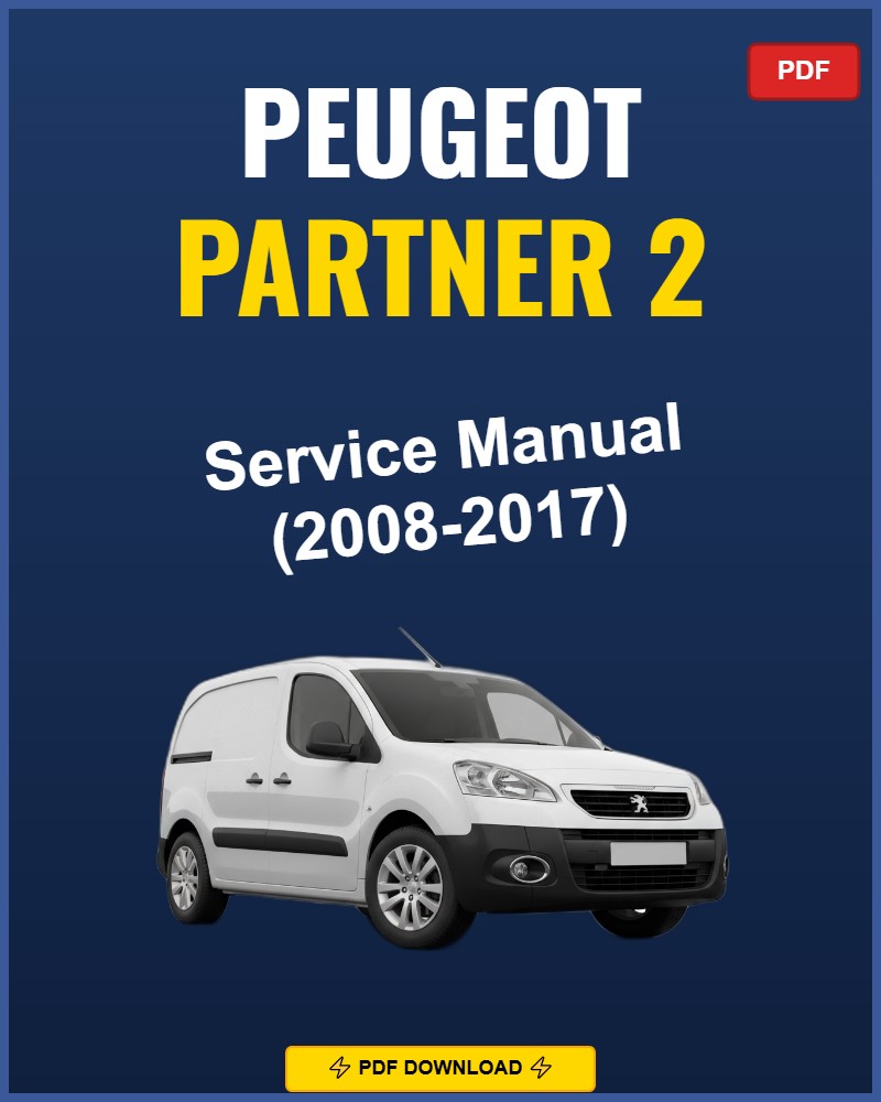 Peugeot Partner 2 2008-2017 Service Repair Workshop Manual | 2008 2009 2010 2011