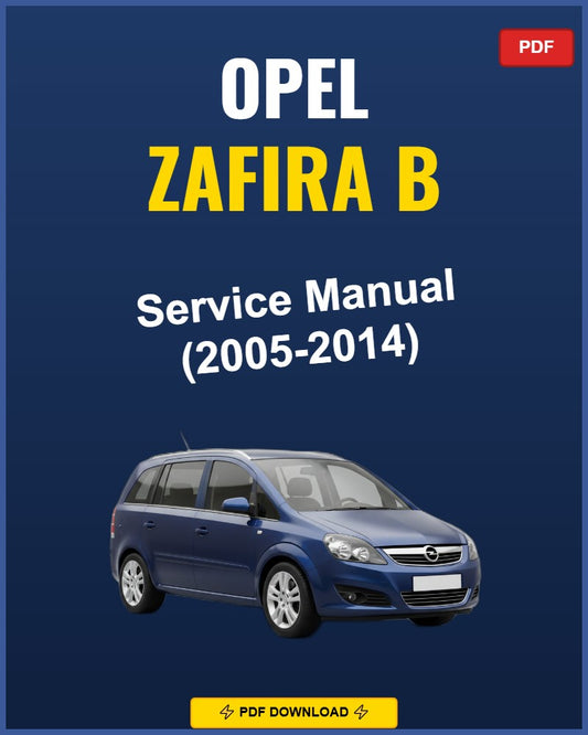 Opel Zafira B 2005-2014 Service Repair Workshop Manual | 2005 2006 2007 2008 2009 20