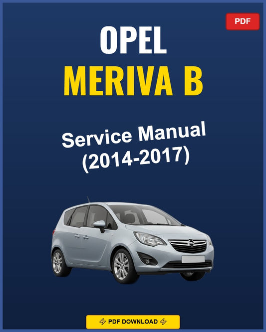 Opel Meriva B 2014-2017 Service Repair Workshop Manual | 2014 2015 2016 2017
