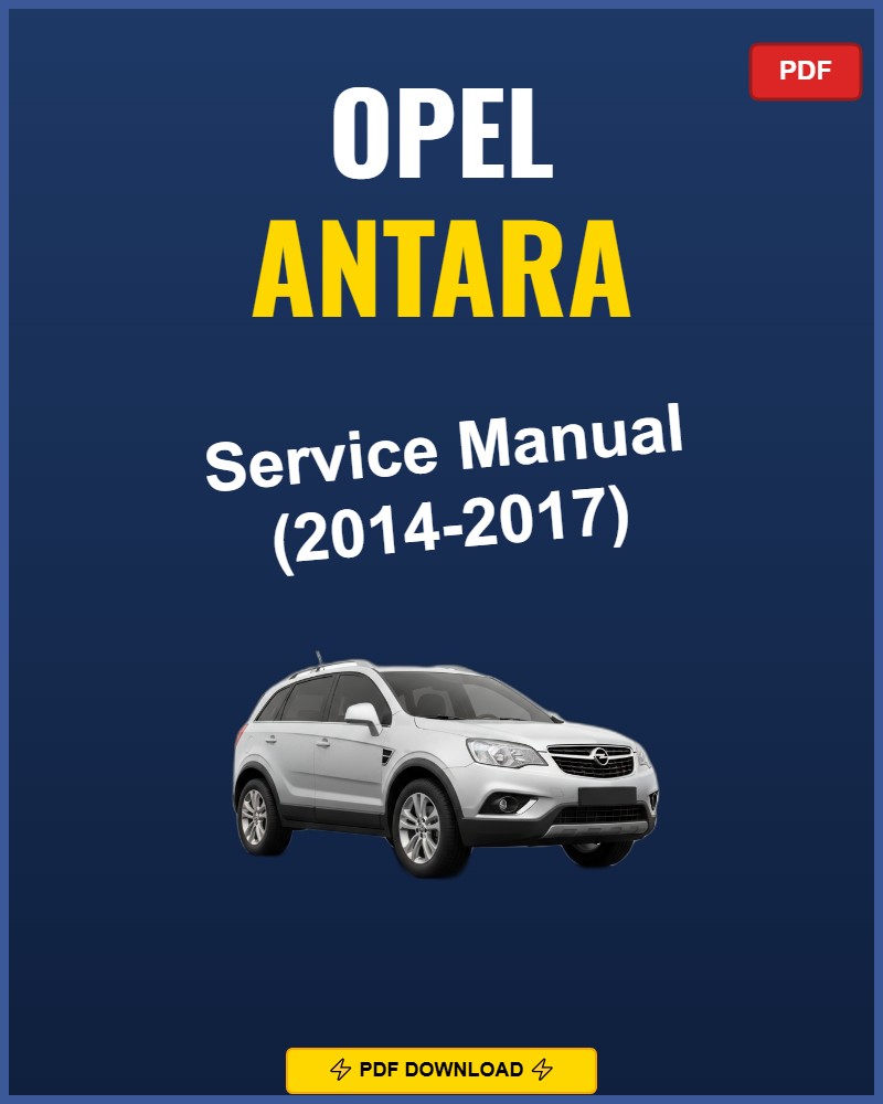 Opel Antara 2014-2017 Service Repair Workshop Manual | 2014 2015 2016 2017