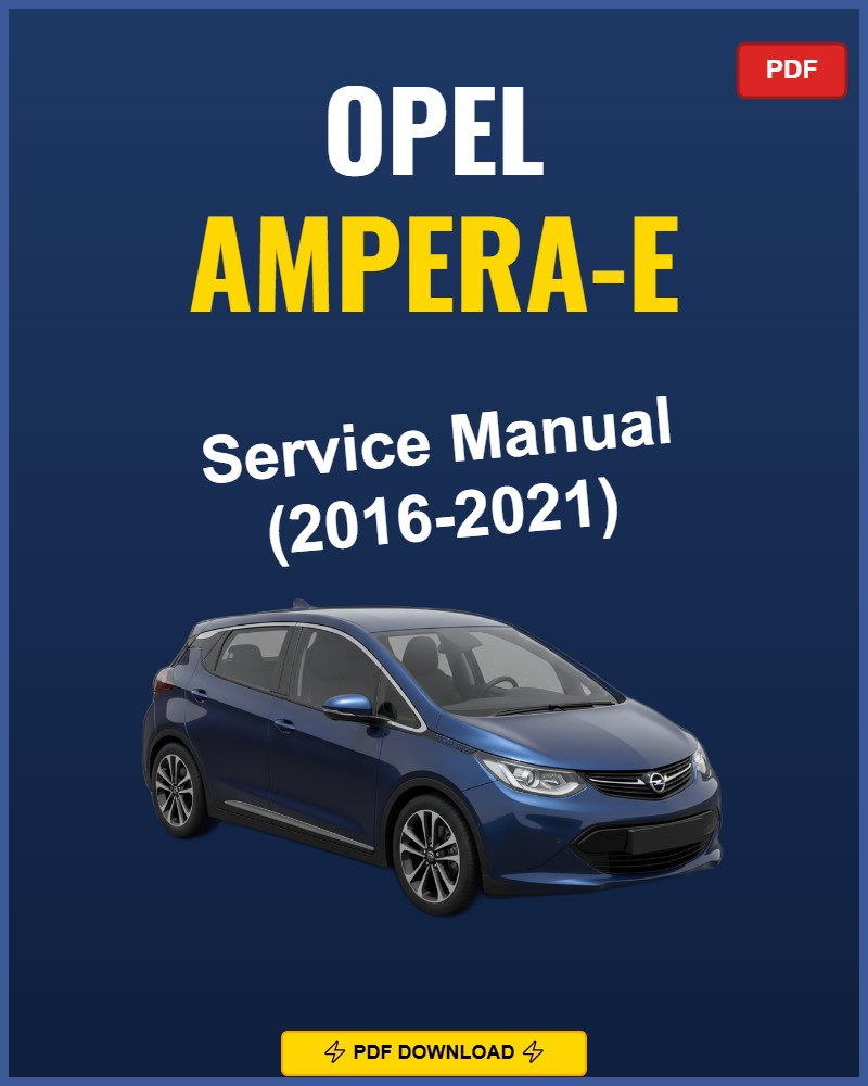Opel Ampera-E 2016-2021 Service Repair Workshop Manual | 2016 2017 2018 2019 2020