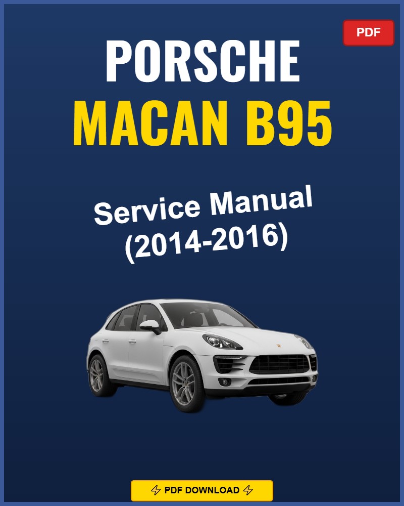 Porsche Macan B95 2014-2016 Service Repair Workshop Manual | 2014 2015 2016