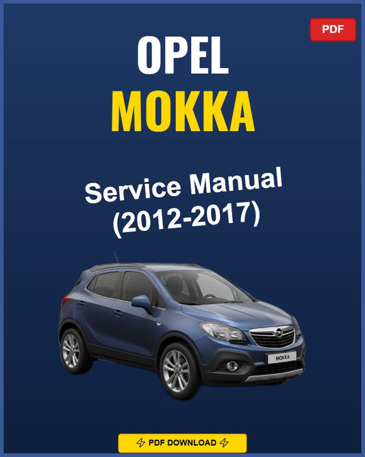 Opel Mokka 2012-2017 Service Repair Workshop Manual | 2012 2013 2014 2015 2016 2017