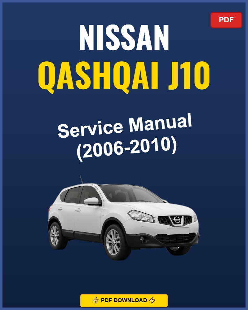 Nissan Qashqai J10 2006-2010 Service Repair Workshop Manual | 2006 2007 2008 2009