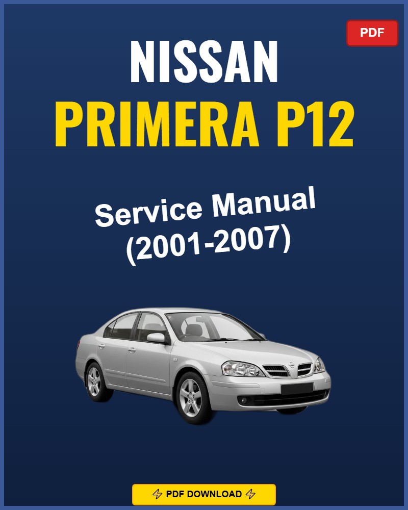 Nissan Primera P12 2001-2007 Service Repair Workshop Manual | 2001 2002 2003 2004