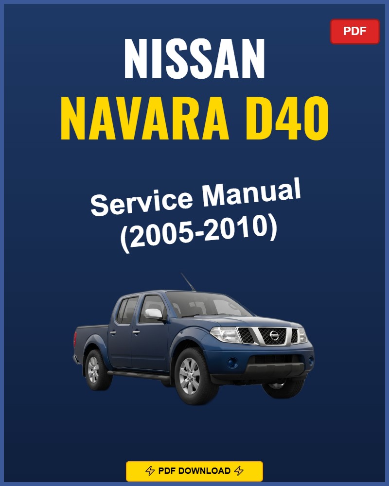 Nissan Navara D40 2005-2010 Service Repair Workshop Manual | 2005 2006 2007 2008 200