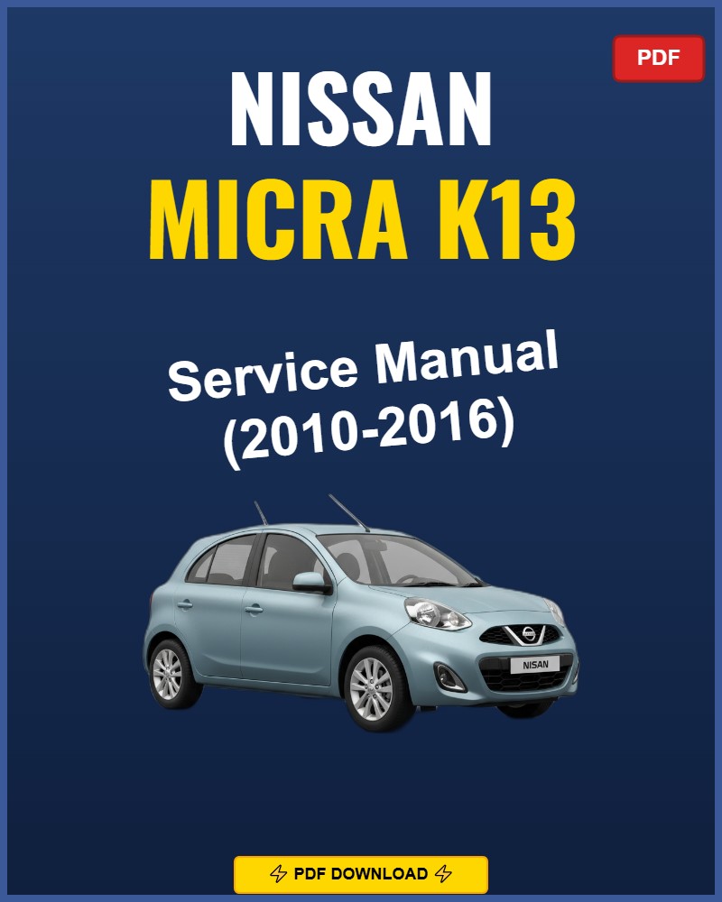 Nissan Micra K13 2010-2016 Service Repair Workshop Manual | 2010 2011 2012 2013