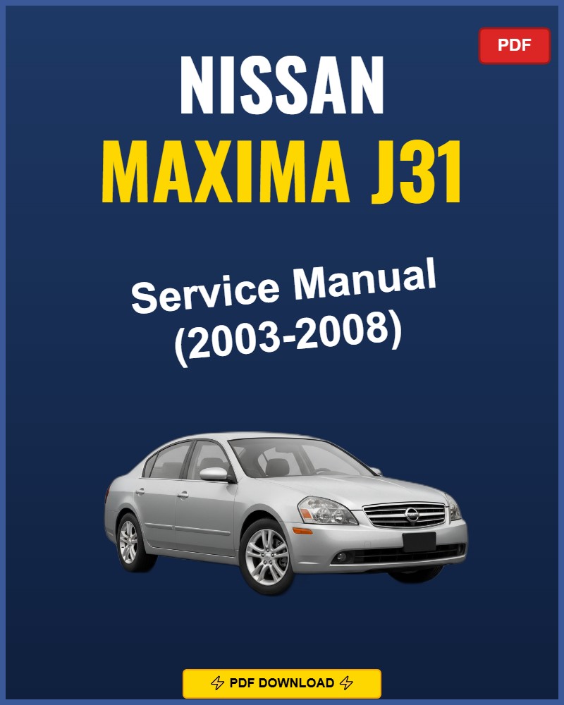Nissan Maxima J31 2003-2008 Service Repair Workshop Manual | 2003 2004 2005 2006