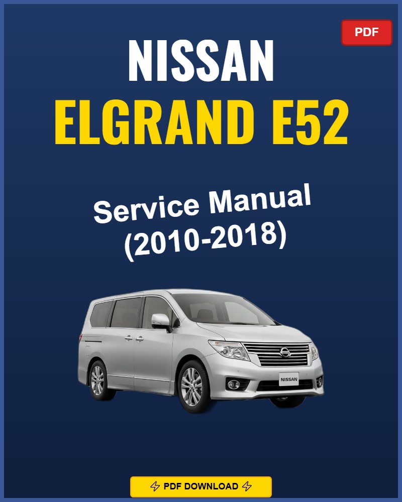 Nissan Elgrand E52 2010-2018 Service Repair Workshop Manual | 2010 2011 2012 2013