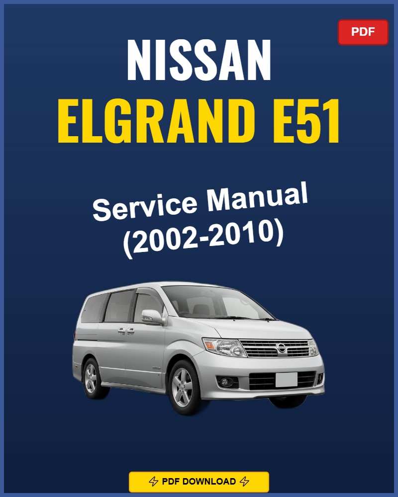 Nissan Elgrand E51 2002-2010 Service Repair Workshop Manual | 2002 2003 2004 2005