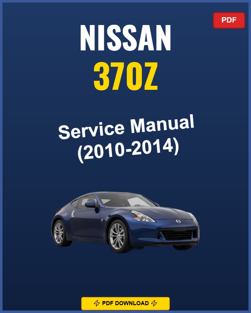 Nissan 370Z 2010-2014 Service Repair Workshop Manual | 2010 2011 2012 2013 2014