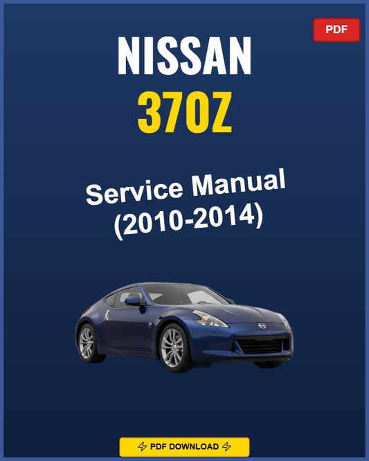 Nissan 370Z 2010-2014 Service Repair Workshop Manual | 2010 2011 2012 2013 2014