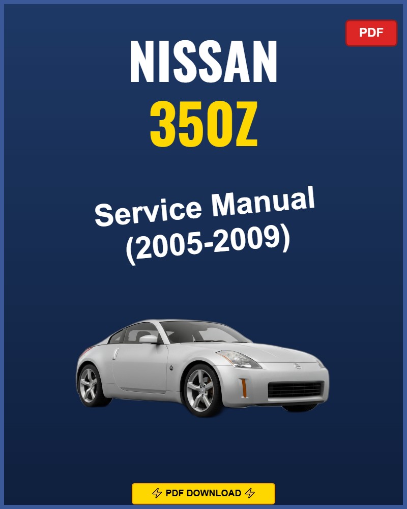Nissan 350Z 2005-2009 Service Repair Workshop Manual | 2005 2006 2007 2008 2009