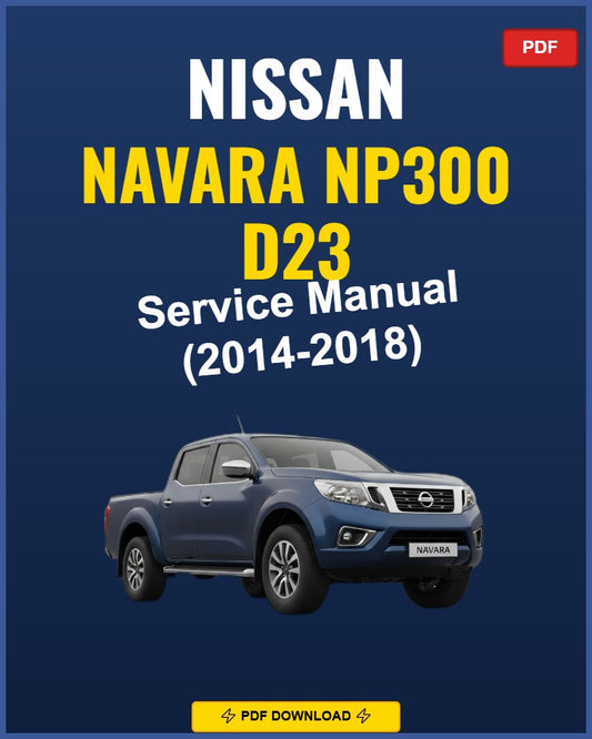 Nissan Navara Np300 D23 2014-2018 Service Repair Workshop Manual | 2014 2015 2016