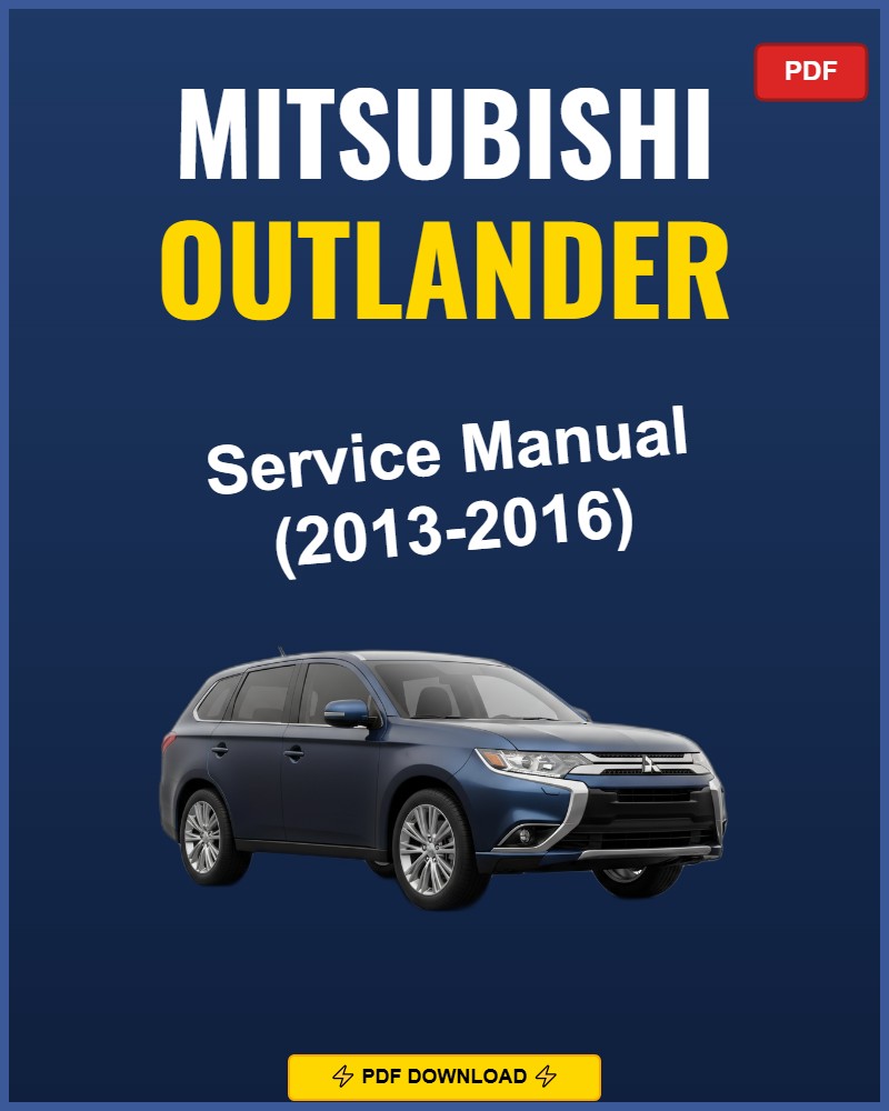 Mitsubishi Outlander 2013-2016 Service Repair Workshop Manual | 2013 2014 2015 2016