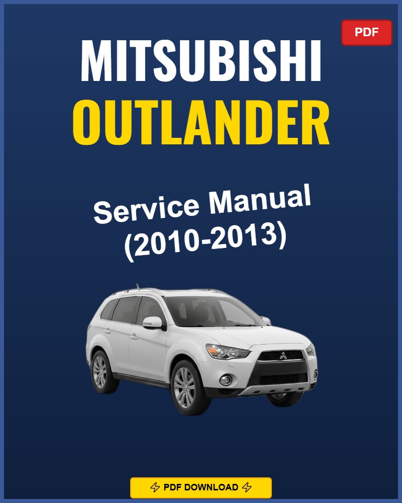 Mitsubishi Outlander 2010-2013 Service Repair Workshop Manual | 2010 2011 2012