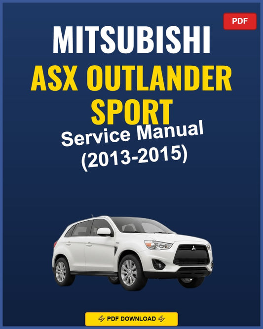 Mitsubishi ASX Outlander Sport 2013-2015 Service Repair Workshop Manual | 2013 2014
