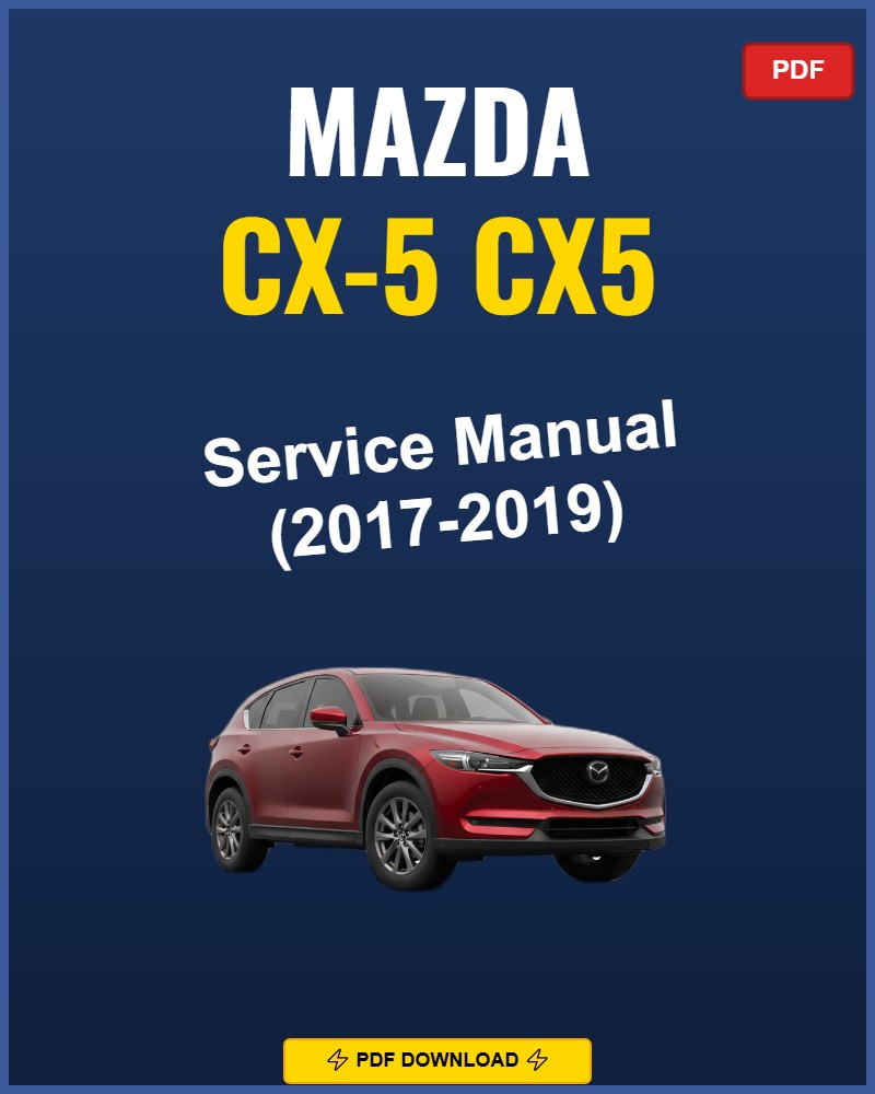 Mazda CX-5/CX5 2017-2019 Service Repair Workshop Manual | 2017 2018 2019
