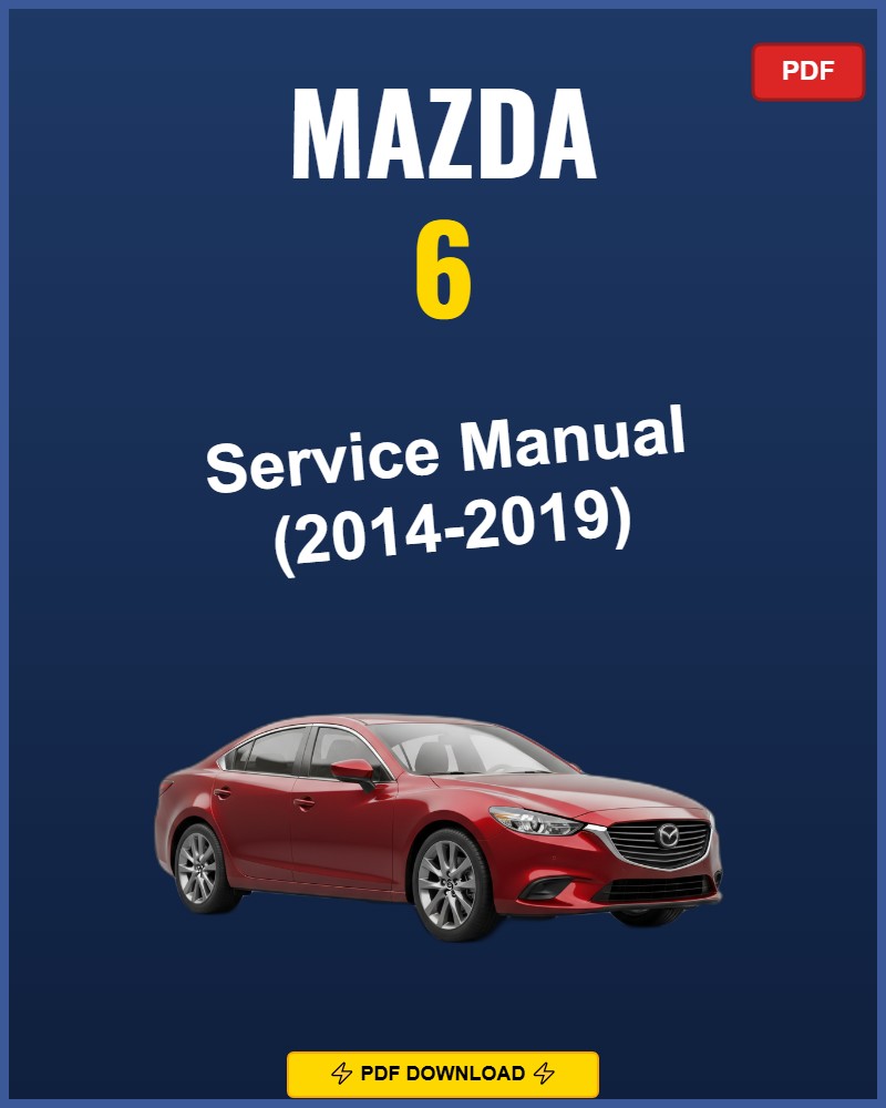 Mazda 6 2014-2019 Service Repair Workshop Manual | 2014 2015 2016 2017 2018 2019