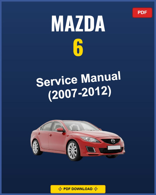 Mazda 6 2007-2012 Service Repair Workshop Manual | 2007 2008 2009 2010 2011 2012