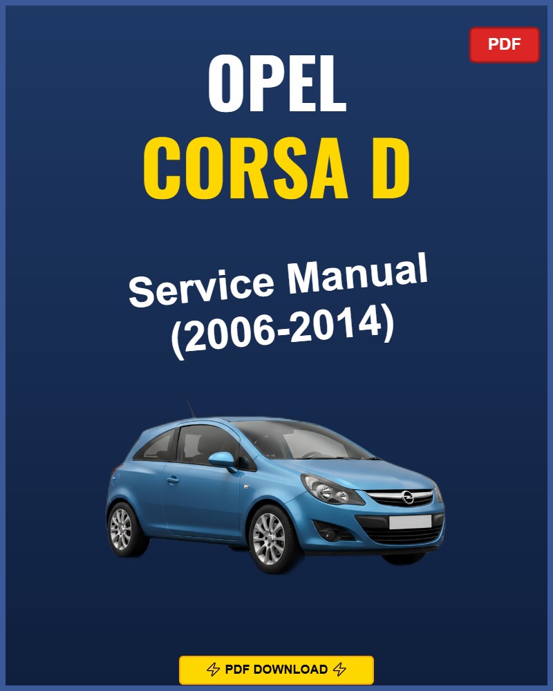 Opel Corsa D 2006-2014 Service Repair Workshop Manual | 2006 2007 2008 2009 2010