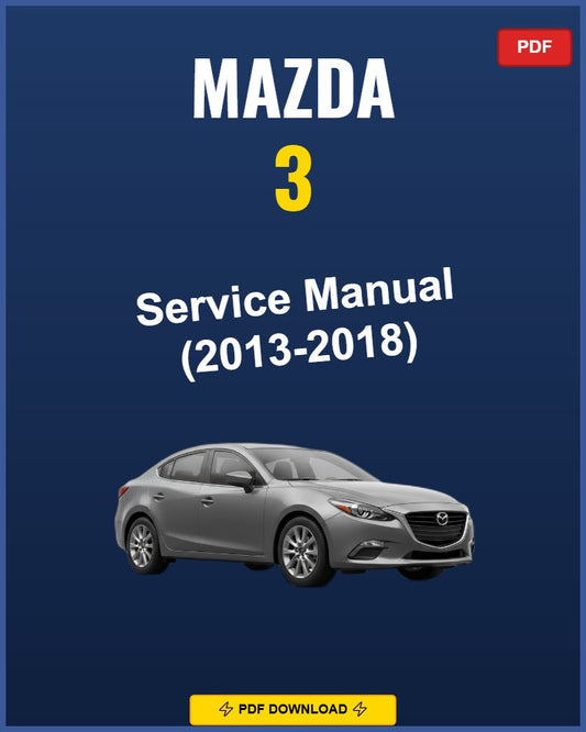 Mazda 3 2013-2018 Service Repair Workshop Manual | 2013 2014 2015 2016 2017 2018