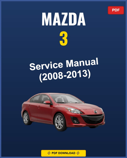 Mazda 3 2008-2013 Service Repair Workshop Manual | 2008 2009 2010 2011 2012 2013