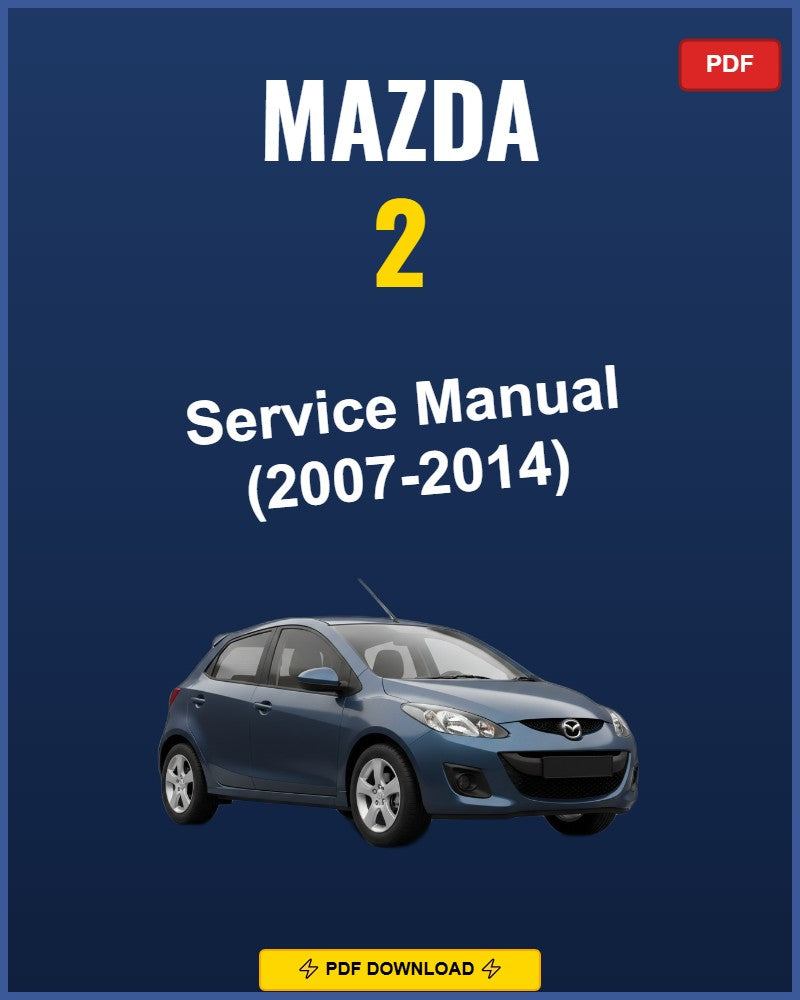 Mazda 2 2007-2014 Service Repair Workshop Manual | 2007 2008 2009 2010 2011 2012