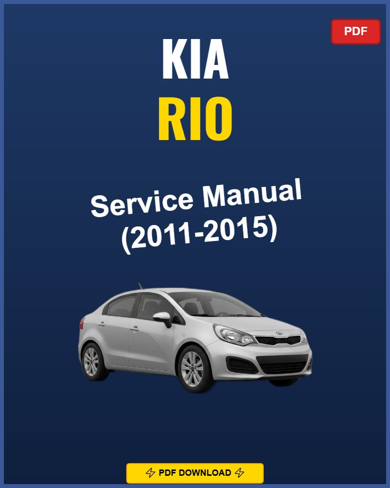 Kia Rio 2011-2015 Service Repair Workshop Manual | 2011 2012 2013 2014 2015